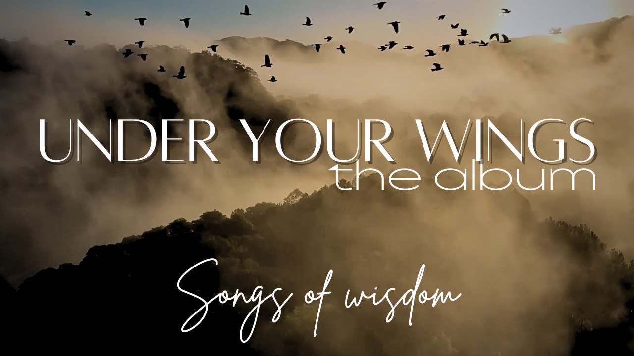 Under Your Wings | Full Album | Songs Of Wisdom