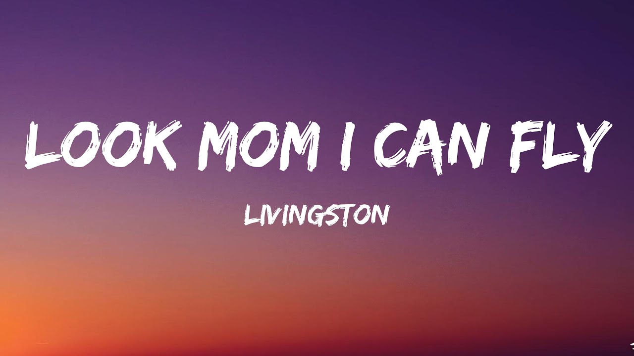 Livingston - Look Mom I Can Fly (Lyrics)