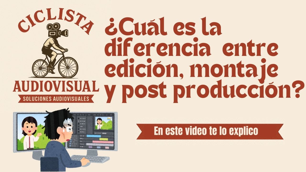 DIFERENCIAS ENTRE EDICI&Oacute;N MONTAJE Y POSTPRODUCCI&Oacute;N