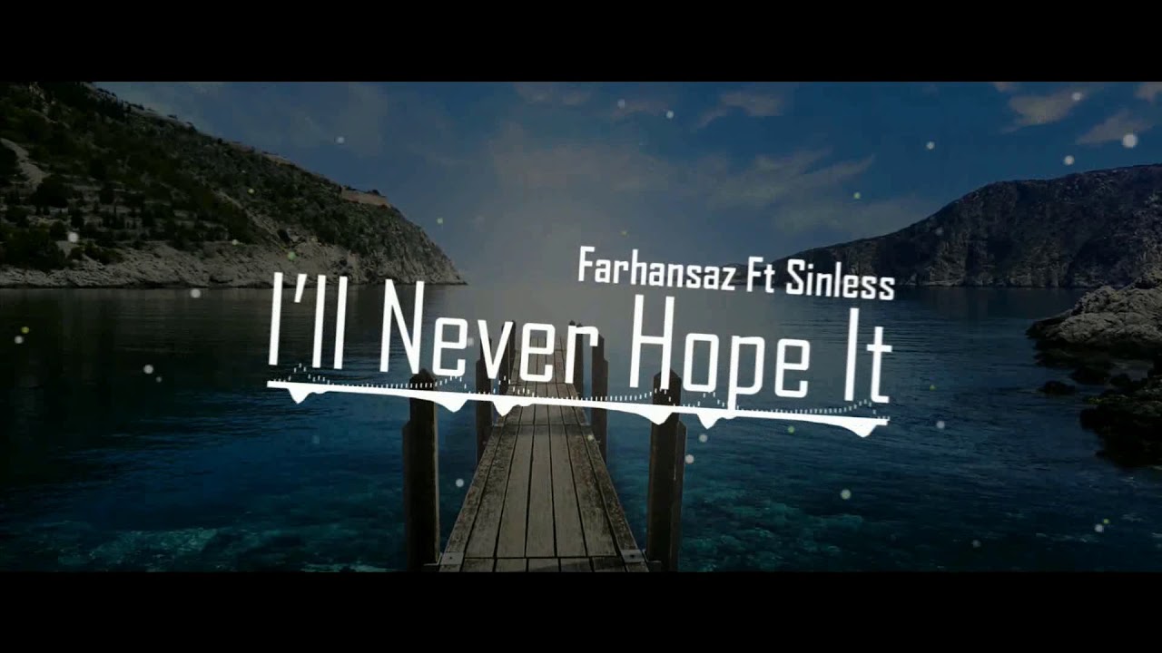 Farhansaz ft Sinless - I'll Never Hope It