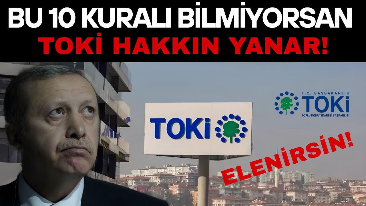 TOKİ ÇIKTI! Bu 10 kuralı  bilmiyorsan TOKİ Hakkın yanar!