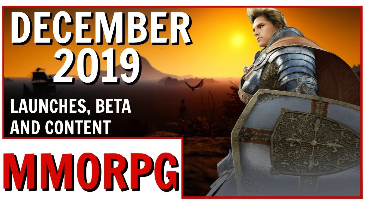 December 2019 Upcoming MMORPG Launches, Betas and Content