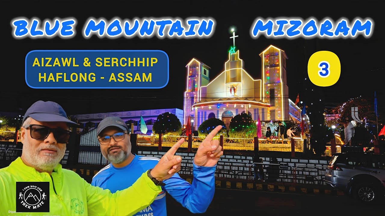 AIZAWL & SERCHHIP - MIZORAM | HAFLONG - ASSAM | BLUE MOUNTAIN IN MIZORAM (3) | ব্লু মাউন্টেন মিজোরাম