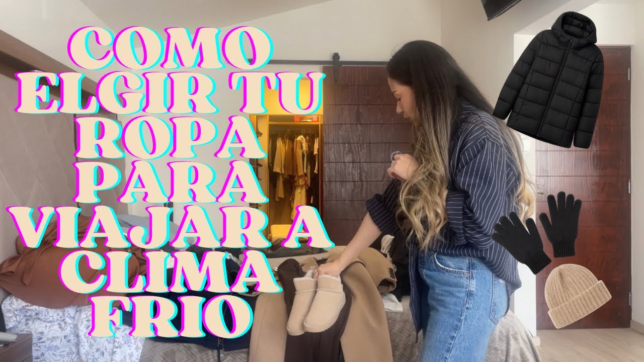 Cómo Elegir tu Ropa para Viajar a Clima Frío ❄️ | Qué Empacar Según Destino, Temporada y Días