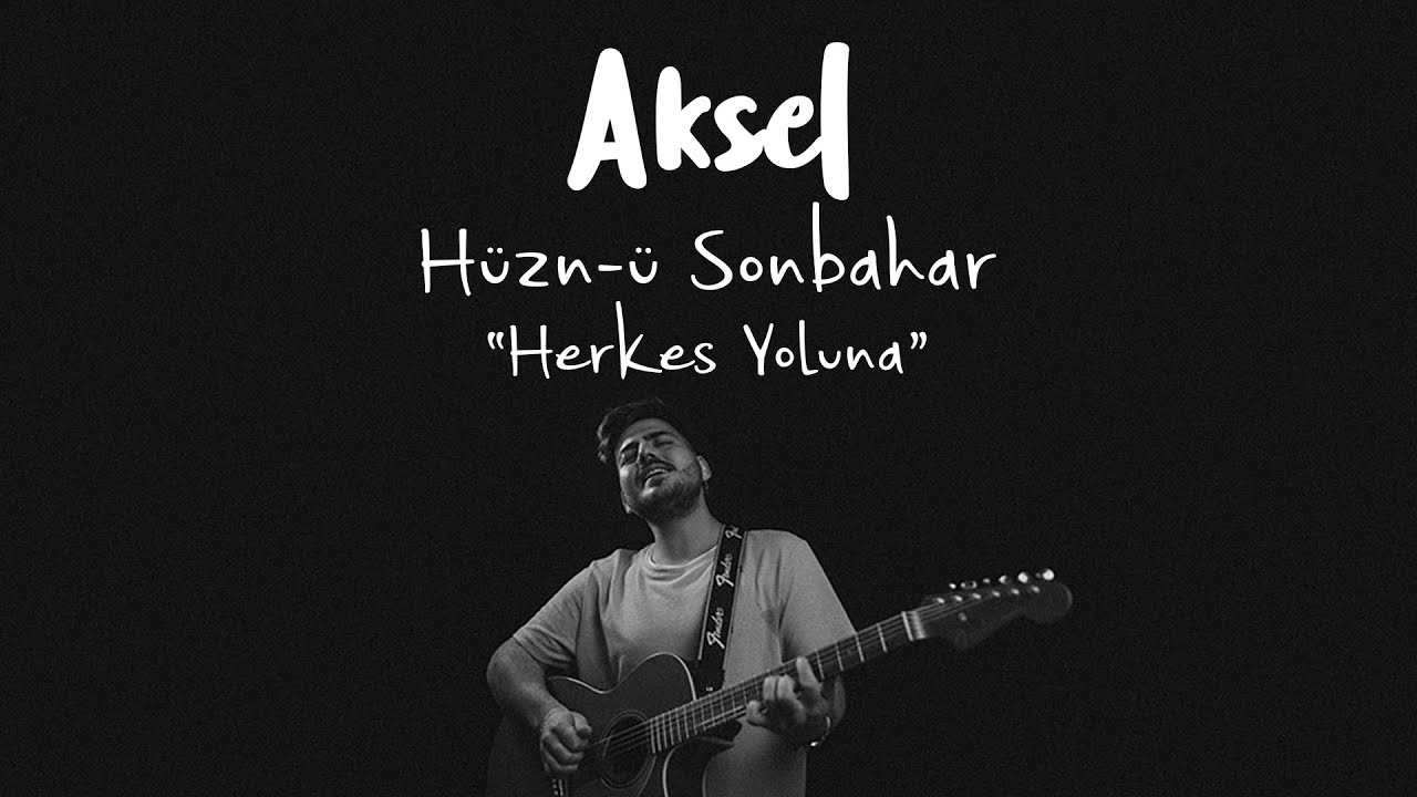 Aksel - Herkes Yoluna