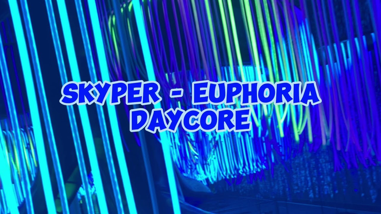 Skyper - Euphoria // Daycore // request