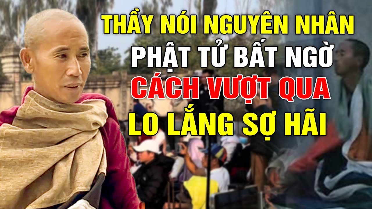 Phật tử bất ngờ Thây Minh Tuệ nói nguyên nhân của sự lo lắng, cách vượt qua lo lắng và sợ hãi