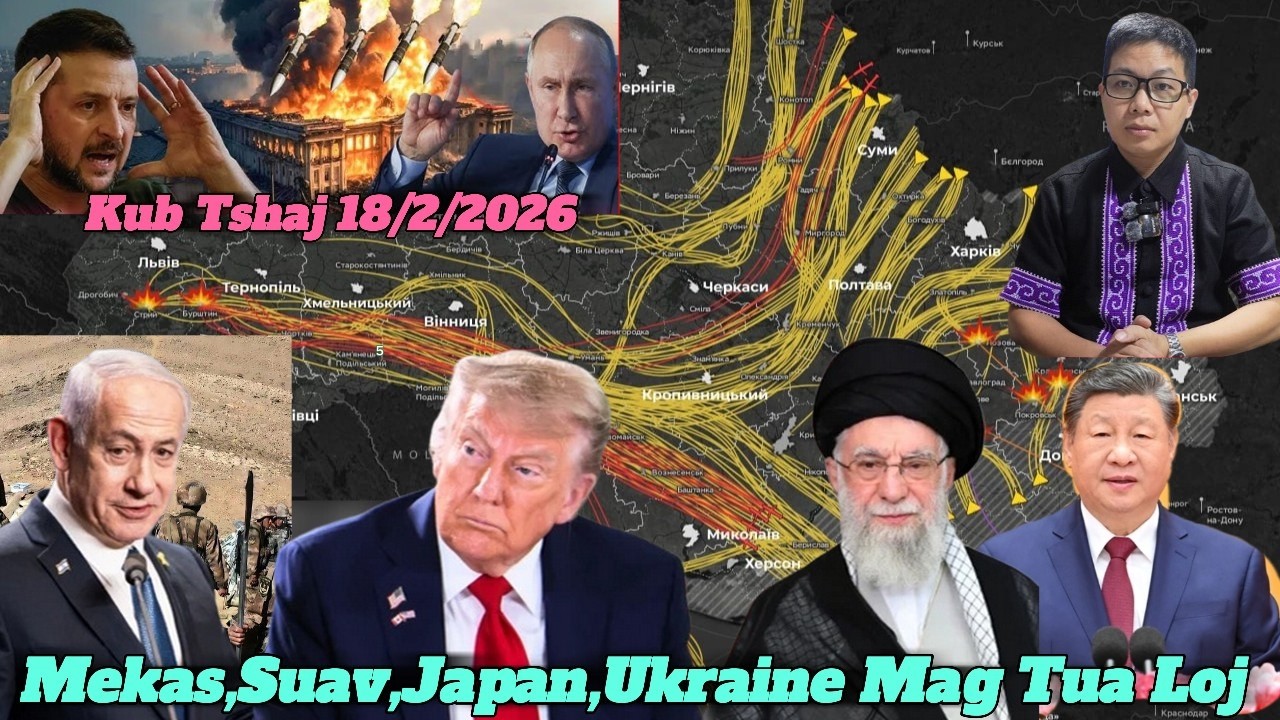Live 18/2/2026 Xov Kub Ntiaj Teb Mekas,Iran Sib Tham, Japan,Suav,Russia,Ukraine,Thaib, Campuchia,Lao