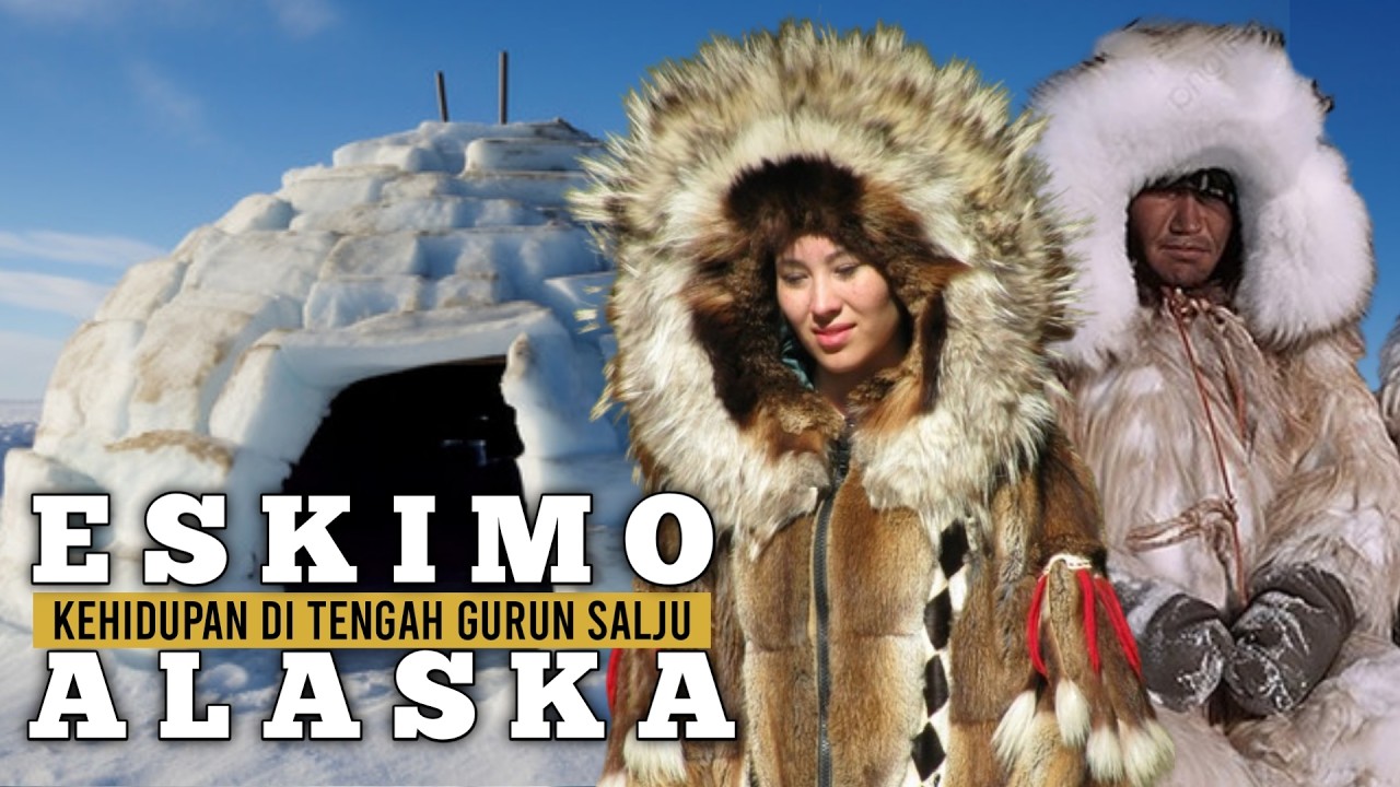 SUKU ESKIMO: SEPERTI APA MEREKA HIDUP DI GURUN SALJU ALASKA?