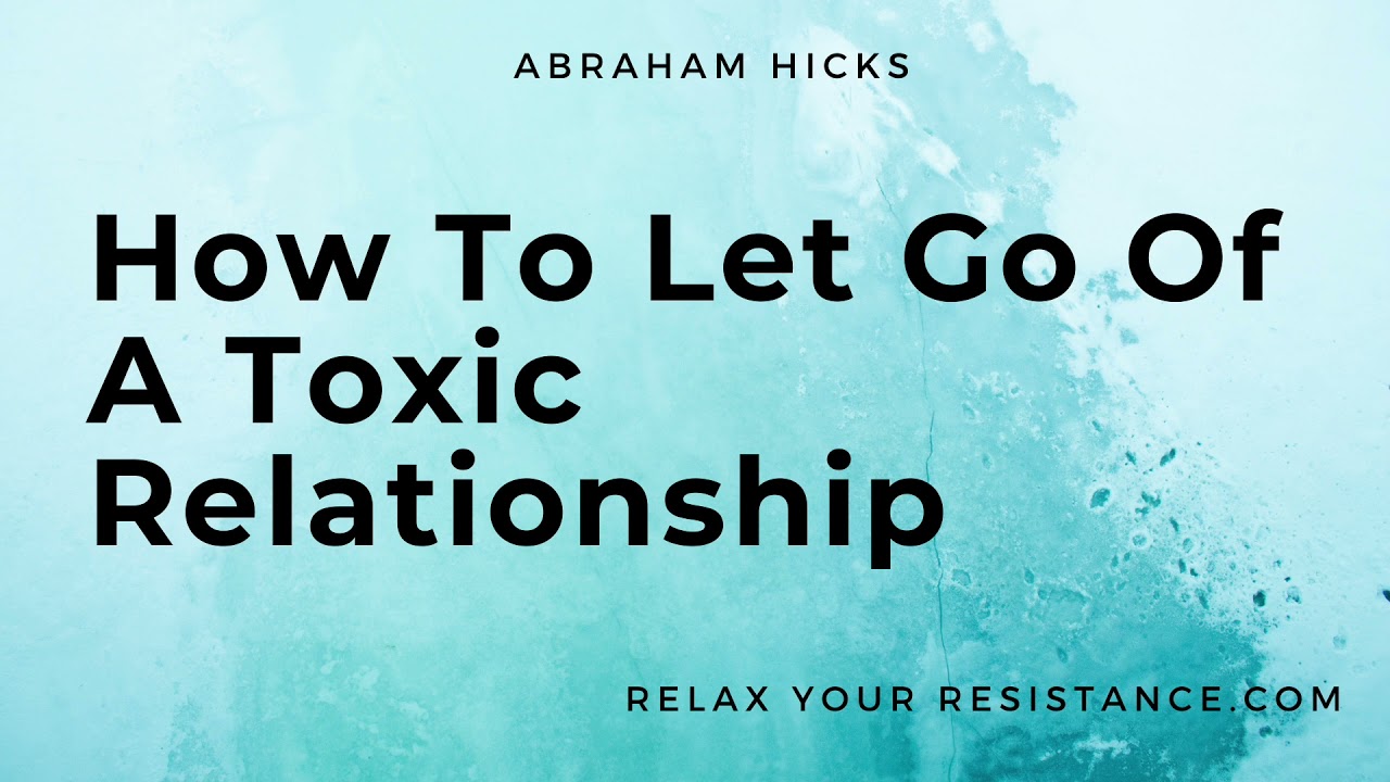 ABRAHAM HICKS - Toxic Relationships