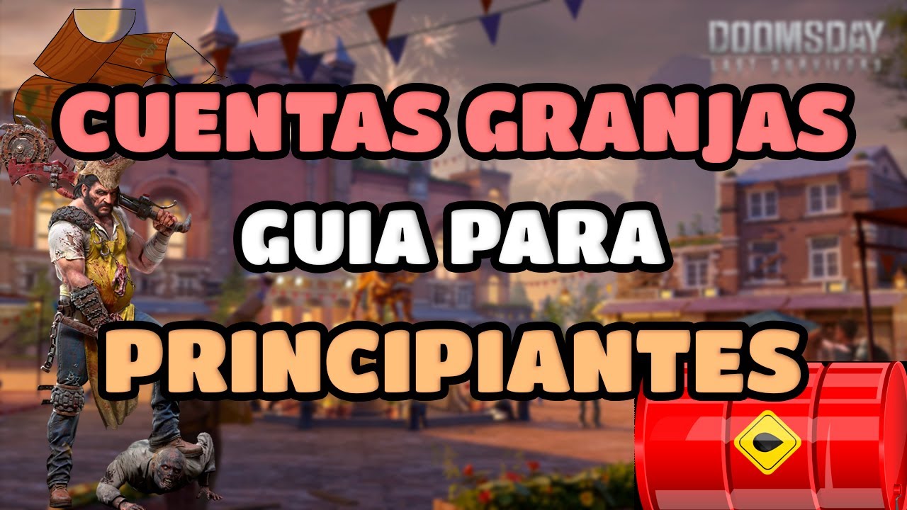 CUENTAS GRANJAS: GUIA COMPLETA PARA PRINCIPIANTES | DOOMSDAY LAST SURVIVOR EN ESPAÑOL