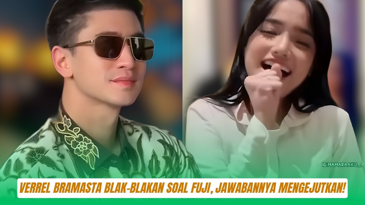 verrel bramasta Blak Blakan Soal fuji, Jawabannya Mengejutkan!