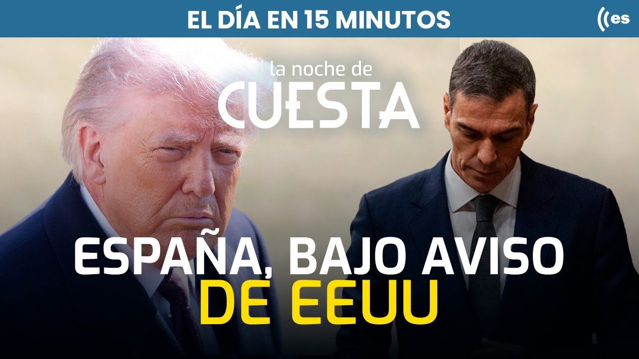 El día en 15 minutos | El importante aviso de EEUU a España por Irán
