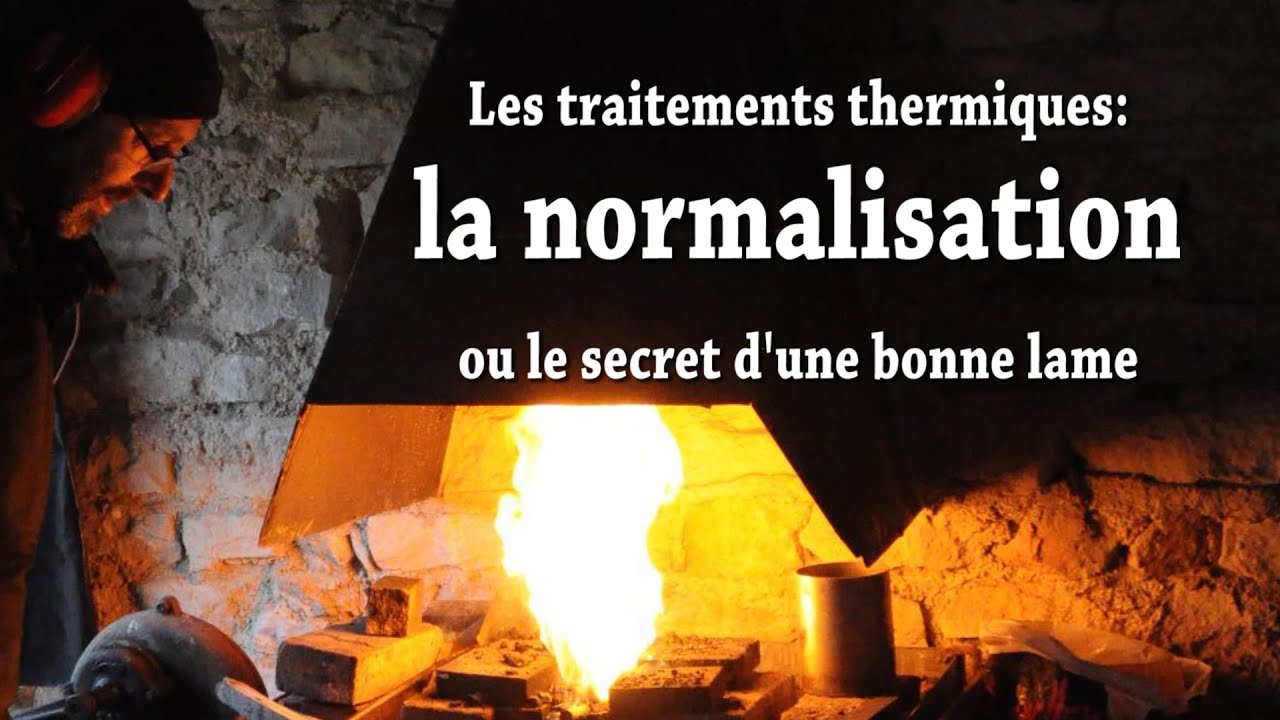 Les Traitements Thermiques : La normalisation d'une lame de couteau - Explications