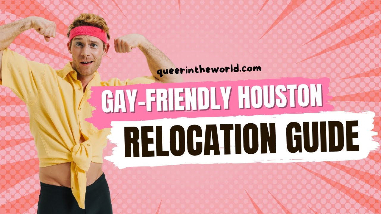 Gay-Friendly Houston, Texas: A Guide To Relocating And Finding Your Queer Community!