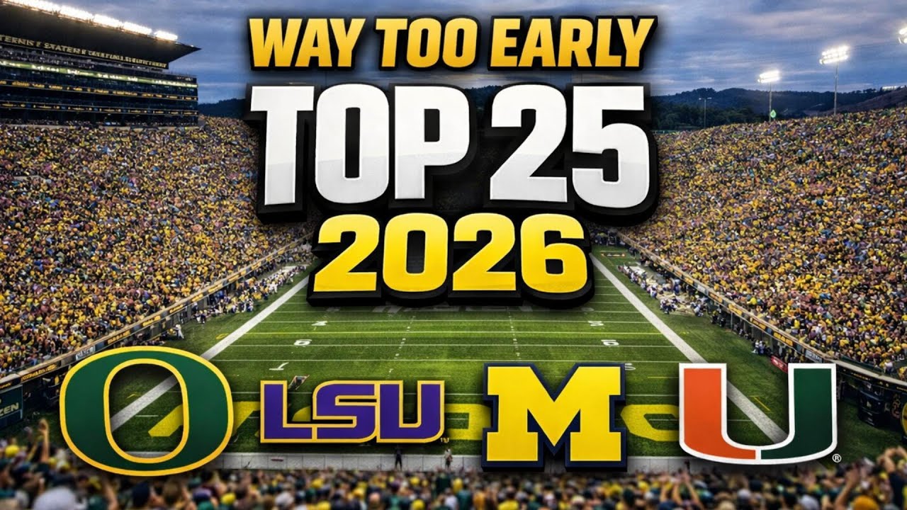 WAY TOO EARLY 2026 College Football Top 25 Rankings