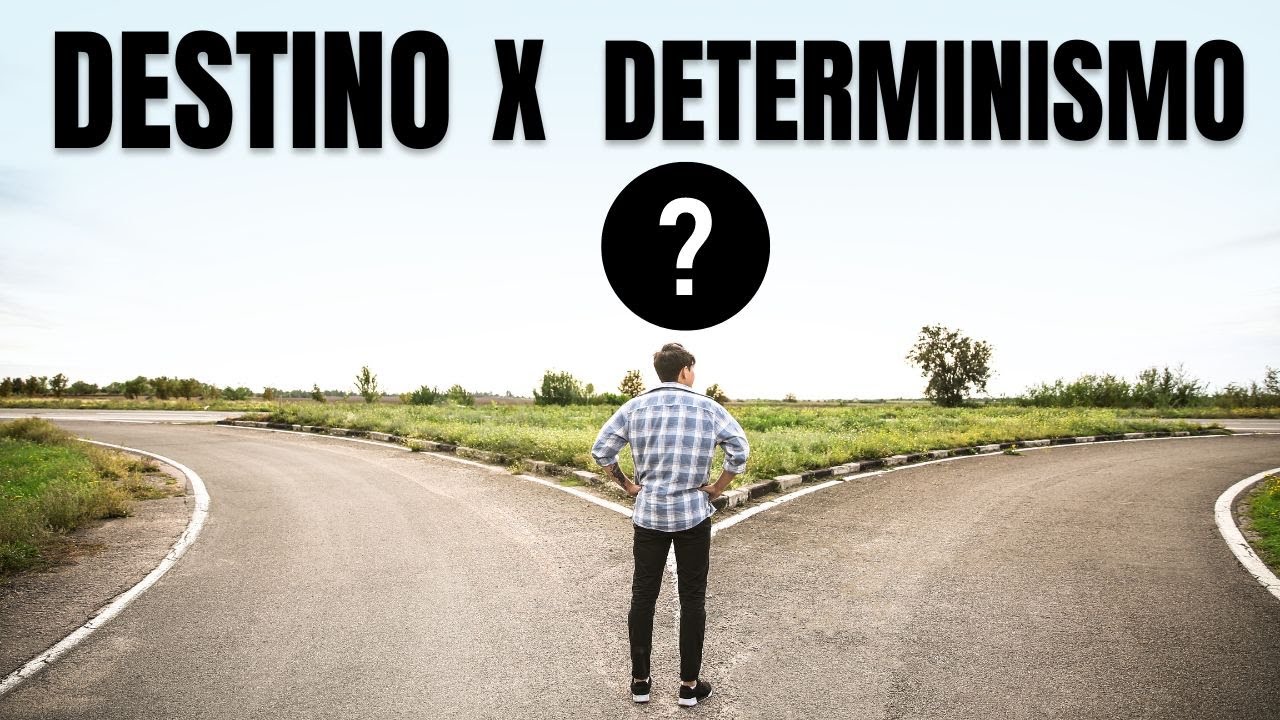 DESTINO É DETERMINISMO?