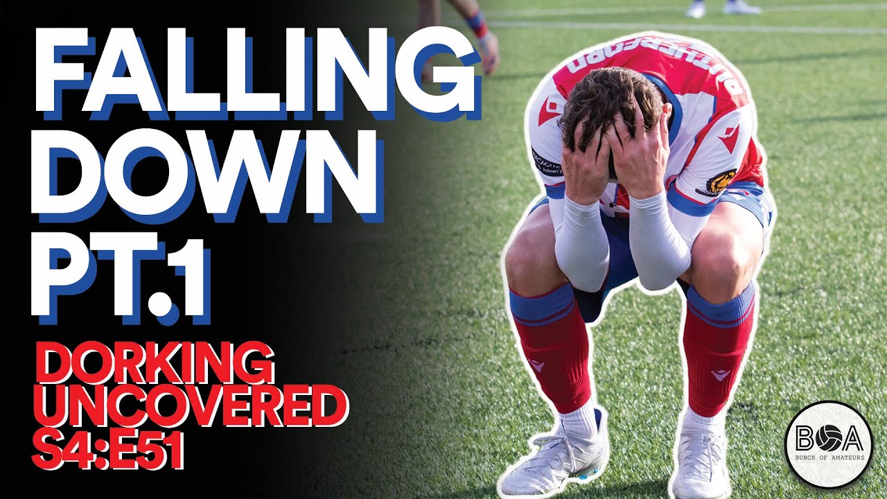 Falling Down Pt.1 | Dorking Uncovered S4:E51