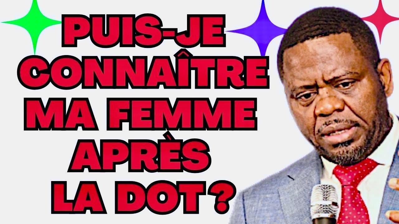 PUIS-JE CONNAÎTRE MA FEMME APRÈS LA DOT ?  Dr Roger Buleli 