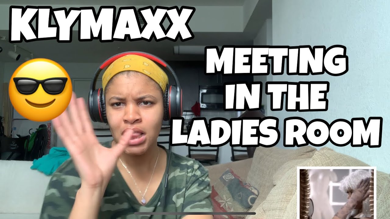 KLYMAXX &ldquo; MEETING IN THE LADIES ROOM &ldquo; REACTION