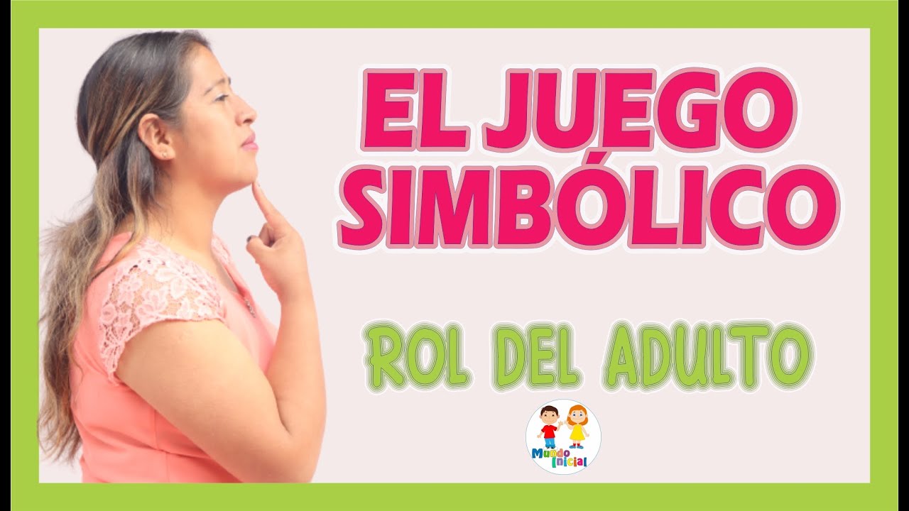 🥰Rol del  ADULTO en el JUEGO SIMBÓLICO🤗🤘
