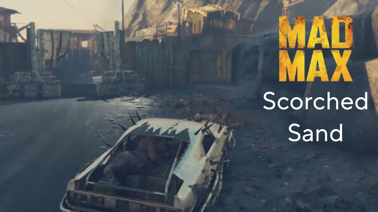 Mad Max walkthrough gameplay... Scorched Sand