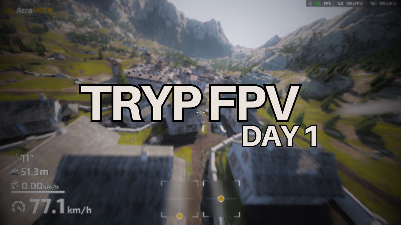 Day 1 | Learning TRYP FPV