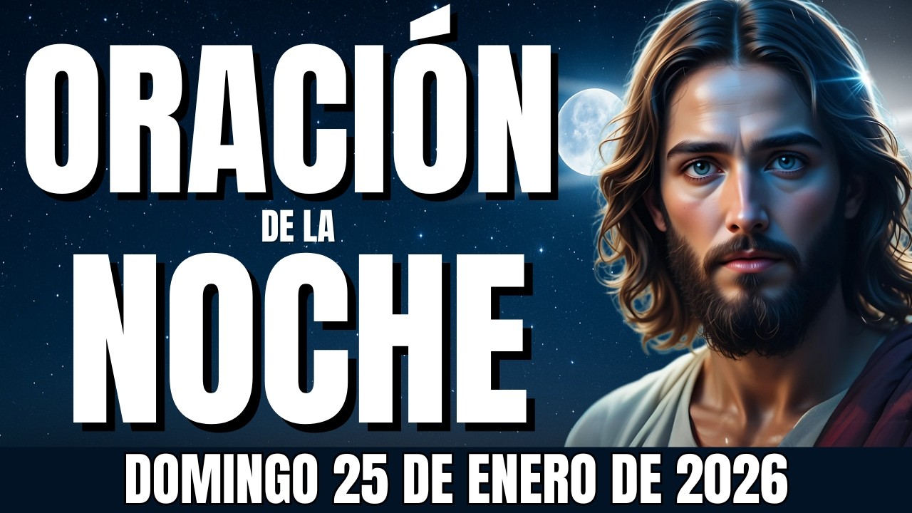🌛DOMINGO 25 DE ENERO - SUELTA TUS PREOCUPACIONES YA - Oración Para Dormir Sin Ansiedad