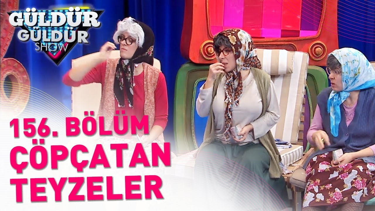 G&uuml;ld&uuml;r G&uuml;ld&uuml;r Show - 156. B&ouml;l&uuml;m | &Ccedil;&ouml;p&ccedil;atan Teyzeler