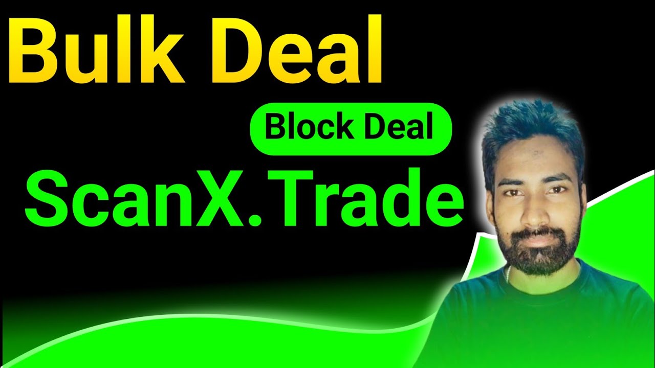 How To Find Block Deals In NSE Live || How To Find Bulk Deals in ScanX Trade