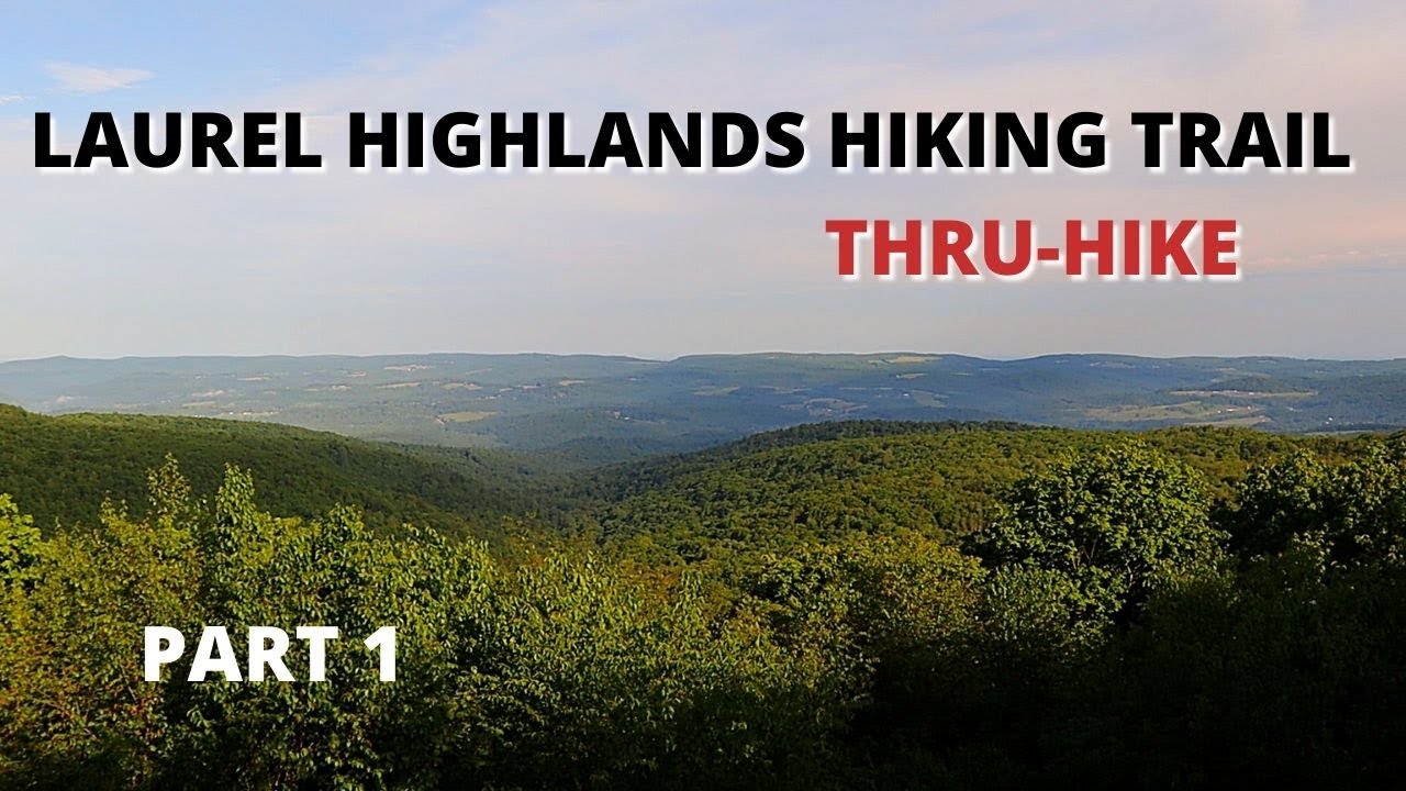 Laurel Highlands Hiking Trail Thru-Hike, 3 Nights, 70 Miles - Part 1