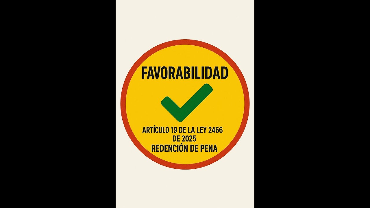 FAVORABILIDAD, EL ARTÍCULO 19 DE LA LEY 2466 DE 2025 Y LA REDENCIÓN DE PENA