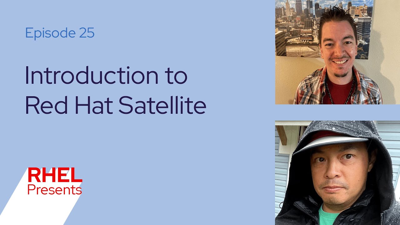 Introduction to Red Hat Satellite | Red Hat Enterprise Linux Presents 25