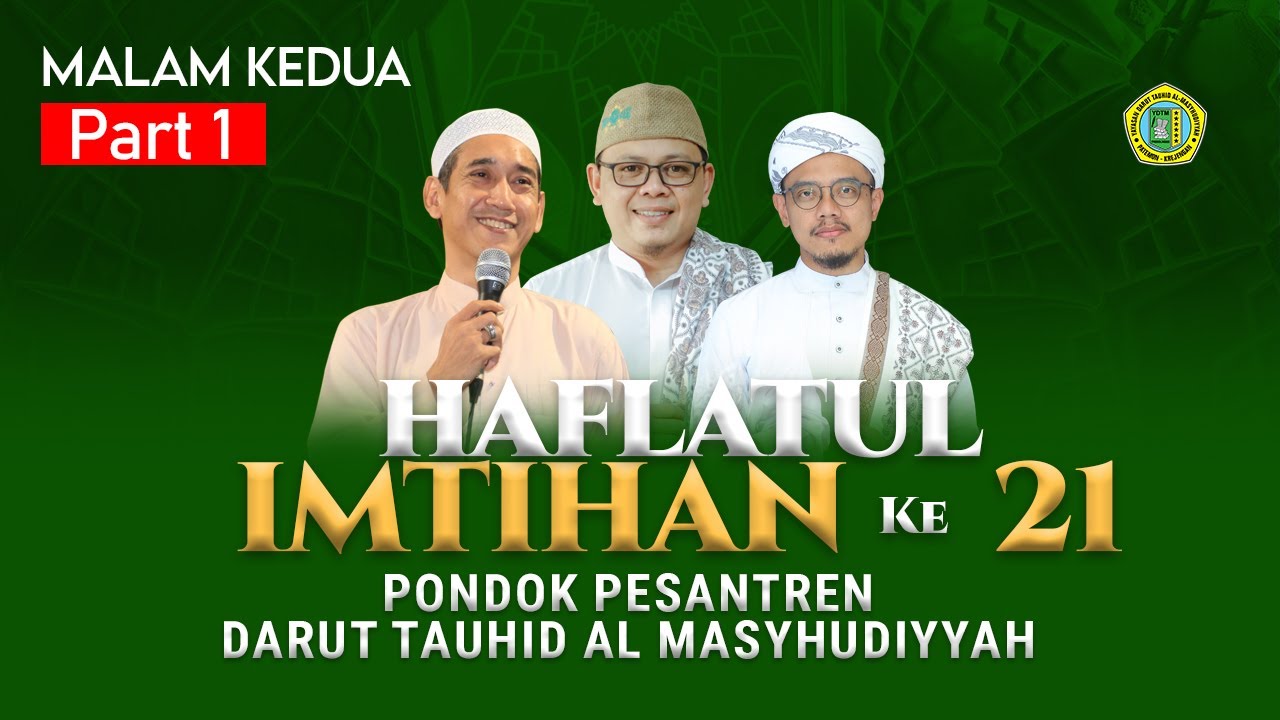 LIVE HAFLATUL IMTIHAN KE 21 PP. DARUT TAUHID AL MASYHUDIYYAH, PATEMON. (Malam Kedua Part 1)