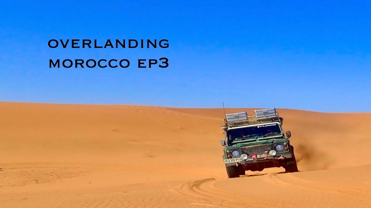 Overlanding Morocco Ep3 The Sahara Desert and Erg Chebbi.