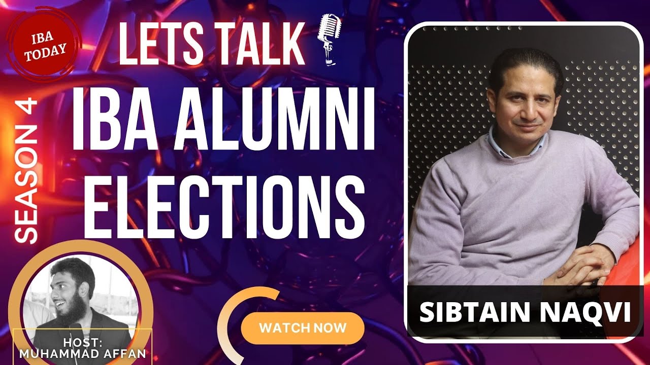 IBA Alumni Elections - Sibtain Naqvi | Episode 37 | Season 4 | Let’s Talk