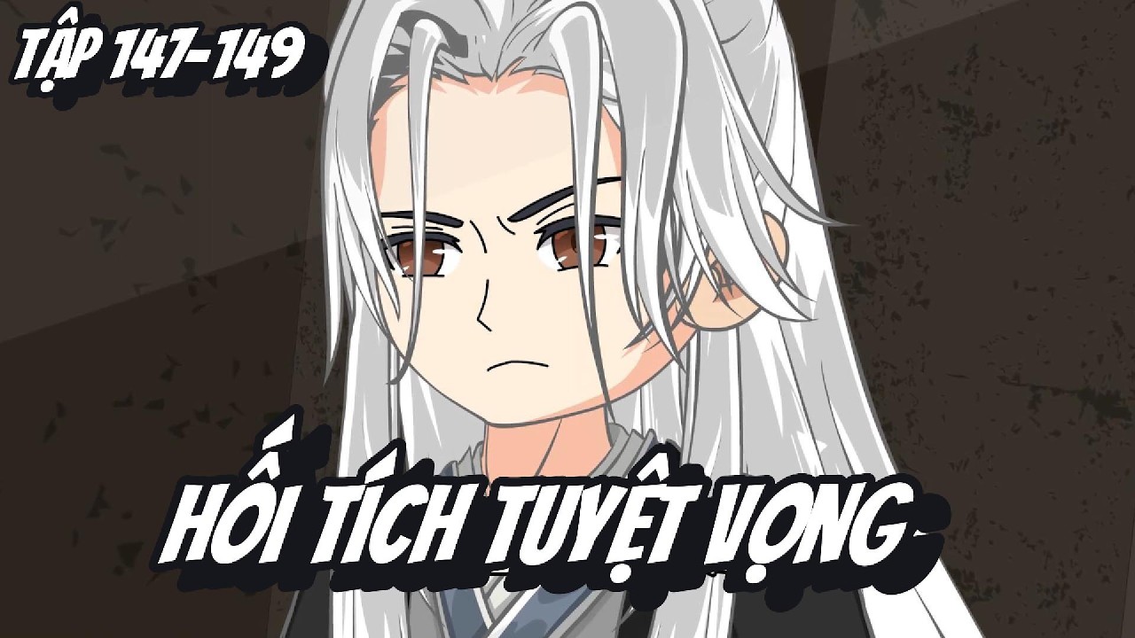 Tập 147-149 | Hối T&iacute;ch Tuyệt Vọng | 2K Sub