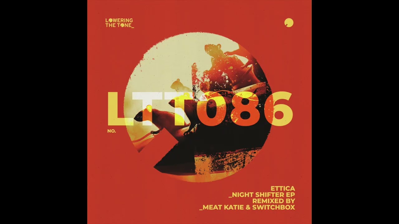 Ettica 'Night Shifter' (Meat Katie Remix) - Lowering The Tone - 2024