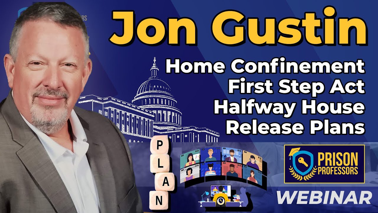 Jon Gustin Interview: First Step Act, Halfway House, Home Confinement, Release Plans