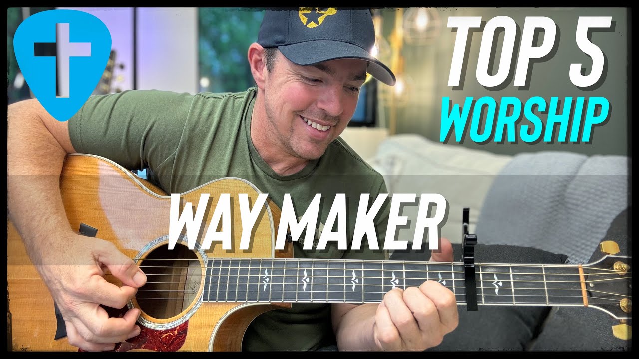 Top Worship Songs Guitar Players Must Know - Way Maker (4 Chords)
