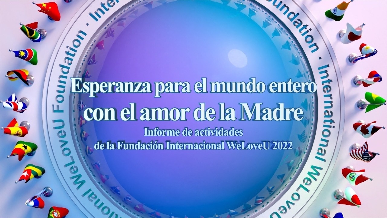 Informe de actividades de la Fundación Internacional WeLoveU 2022 | Presidenta Zahng Gil-jah