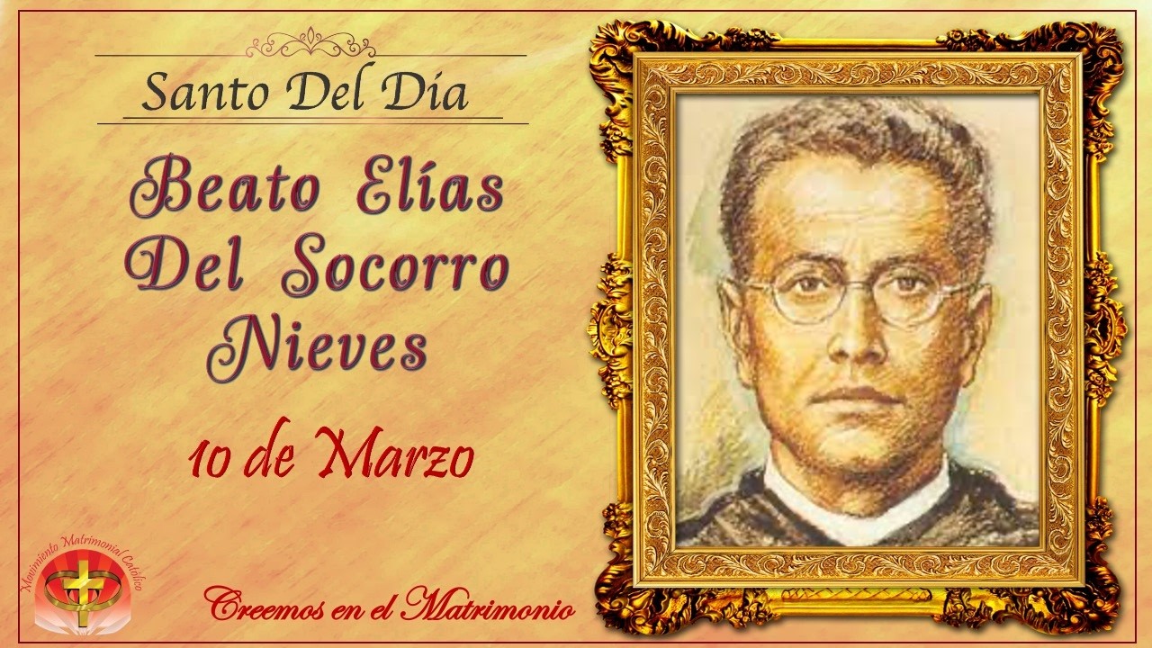 SANTO DEL DIA 10 DE MARZO - BEATO ELÍAS DEL SOCORRO NIEVES