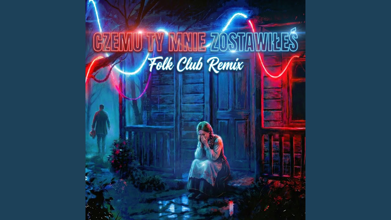 Czemu Ty Mnie Zostawiłeś (Folk Club Remix)