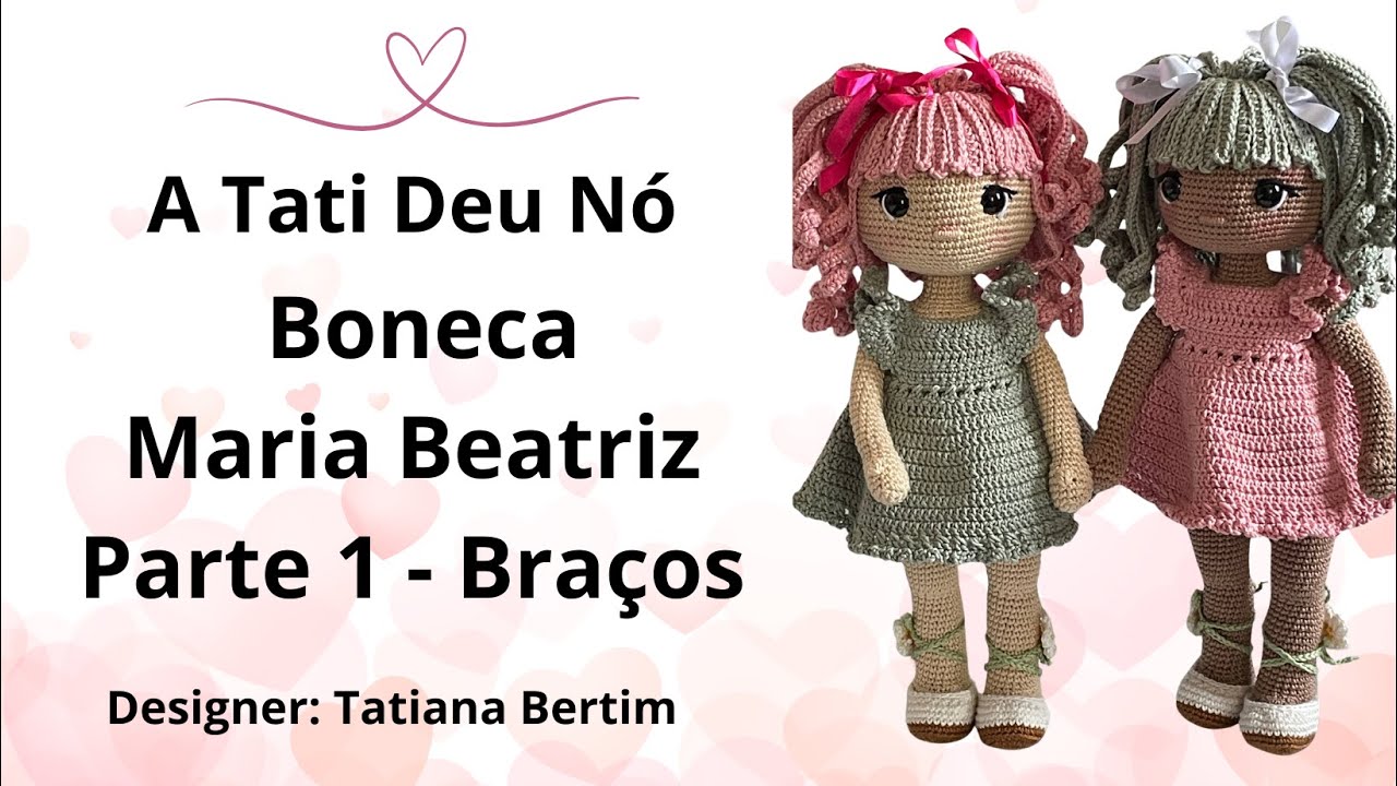Passo a passo da Boneca Maria Beatriz - parte 1, braços