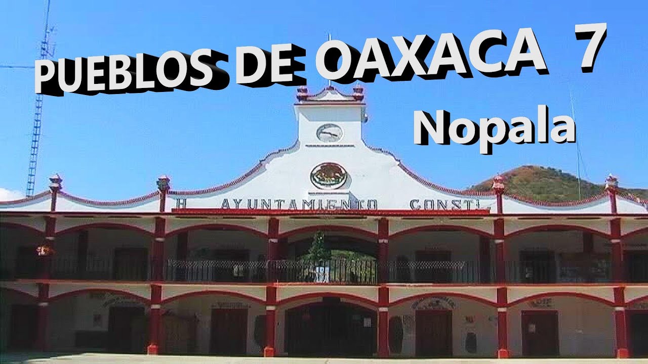 Pueblos de Oaxaca 7  Santos Reyes Nopala