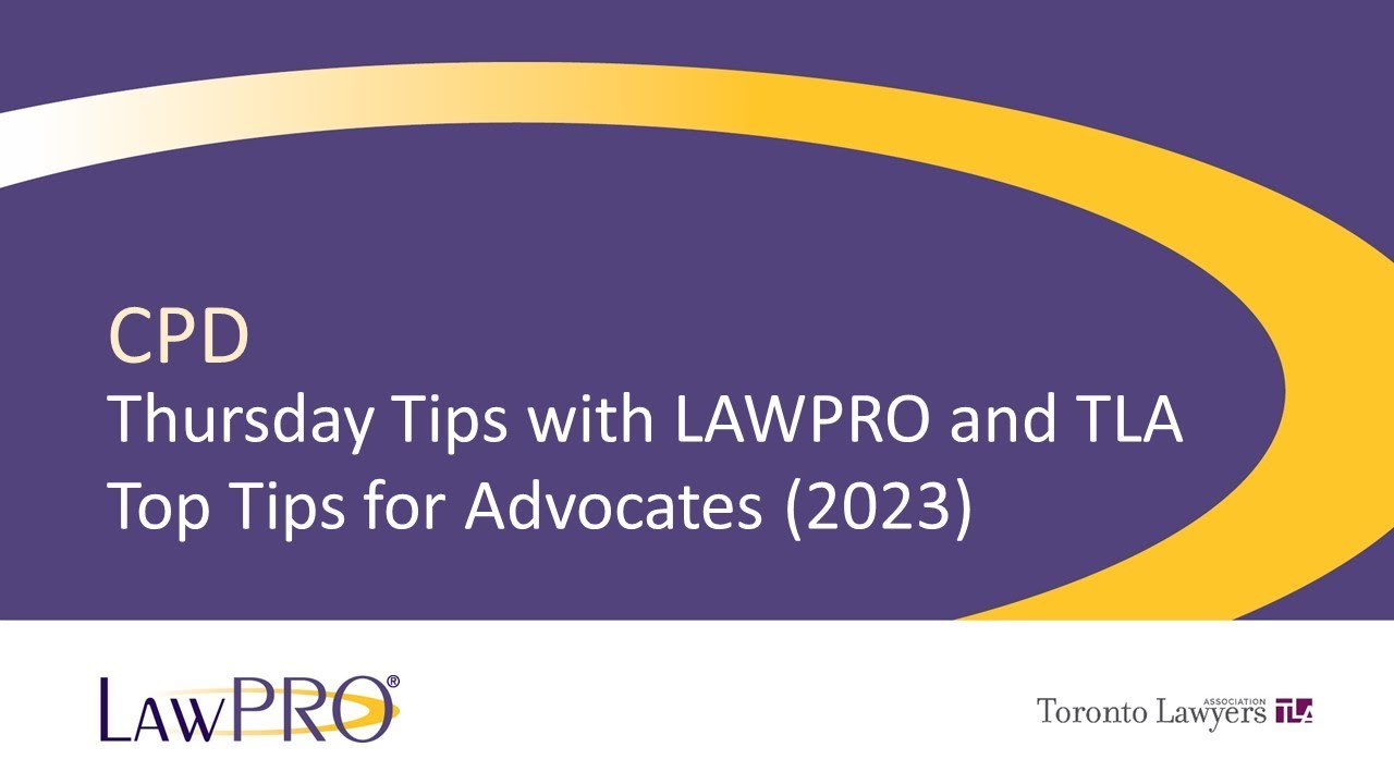 Thursday Tips with LAWPRO and TLA: Top Tips for Advocates (2023)