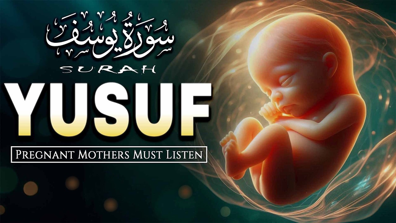 Surah Yusuf سورة يوسف | Pregnant Mother Must Listen Everyday | Quran Ruqyah for Your Upcoming Baby