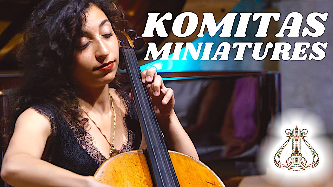 Komitas Armenian Miniatures with Astrig Siranossian, cello, and Levon Avagyan, piano