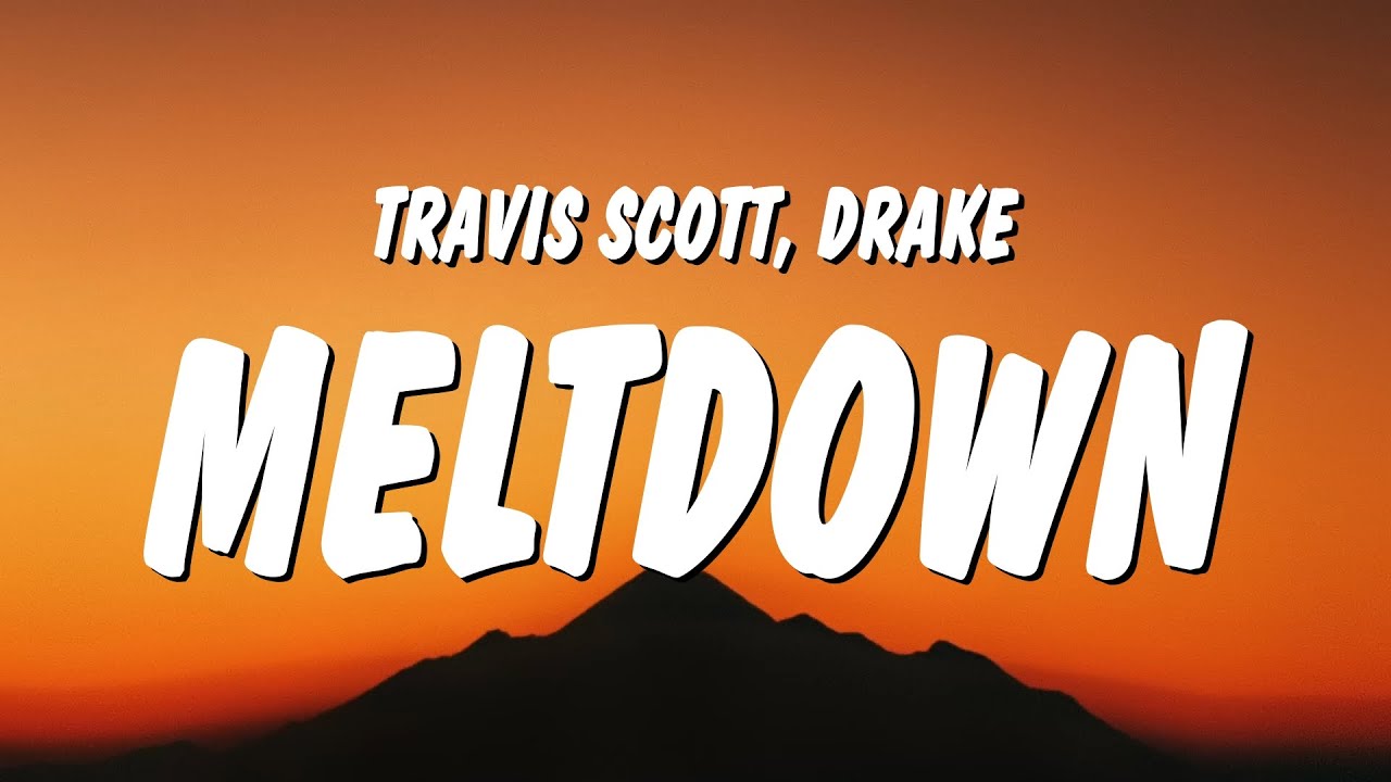Travis Scott & Drake - MELTDOWN (Lyrics)