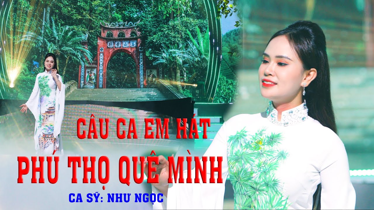 Câu Ca Em Hát Phú Thọ Quê Mình - Như Ngọc (Sao Mai) | Bài Hát Hay Nhất Về Phú Thọ